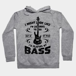 Might Look Like Listening You Playing Bass Player Hoodie